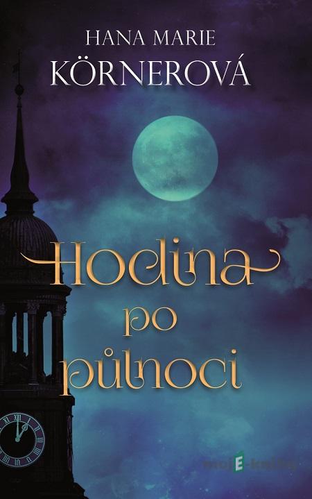Hodina po půlnoci - Hana Marie Körnerová Hodina po půlnoci - Hana Marie Körnerová
