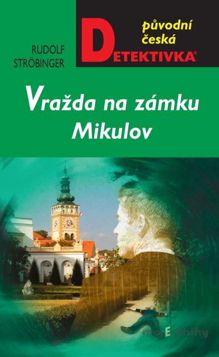 Vražda na zámku Mikulov - Rudolf Ströbinger Vražda na zámku Mikulov - Rudolf Ströbinger