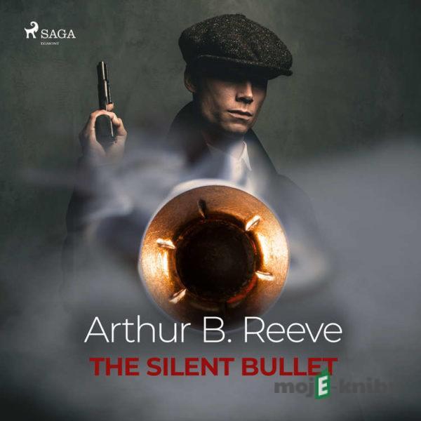 The Silent Bullet (EN) - Arthur B. Reeve