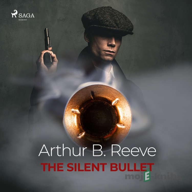 The Silent Bullet (EN) - Arthur B. Reeve The Silent Bullet (EN) - Arthur B. Reeve