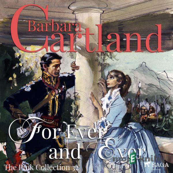 For Ever and Ever (Barbara Cartland’s Pink Collection 32) (EN) - Barbara Cartland