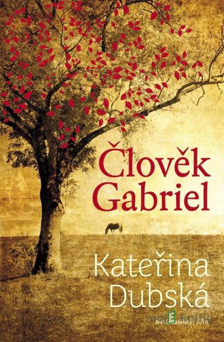 Člověk Gabriel - Kateřina Dubská Člověk Gabriel - Kateřina Dubská