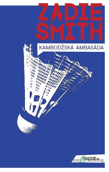 Kambodžská ambasáda - Zadie Smith Kambodžská ambasáda - Zadie Smith