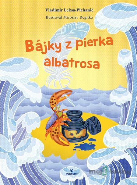 Bájky z pierka albatrosa - Vladimír Leksa Bájky z pierka albatrosa - Vladimír Leksa