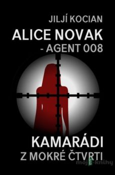Alice Novak – agent 008 / Kamarádi z mokré čtvrti - Jiljí Kocian