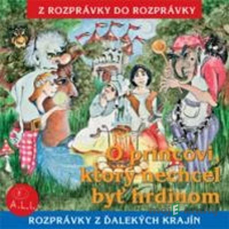 O princovi, ktorý nechcel byť hrdinom - Z Rozprávky Do Rozprávky O princovi, ktorý nechcel byť hrdinom - Z Rozprávky Do Rozprávky