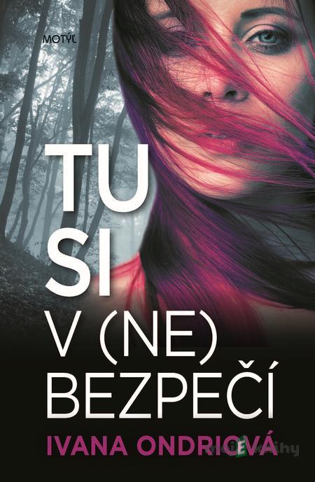 Tu si v (ne)bezpečí - Ivana Ondriová Tu si v (ne)bezpečí - Ivana Ondriová