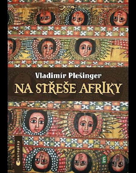 Na střeše Afriky - Vladimír Plešinger Na střeše Afriky - Vladimír Plešinger