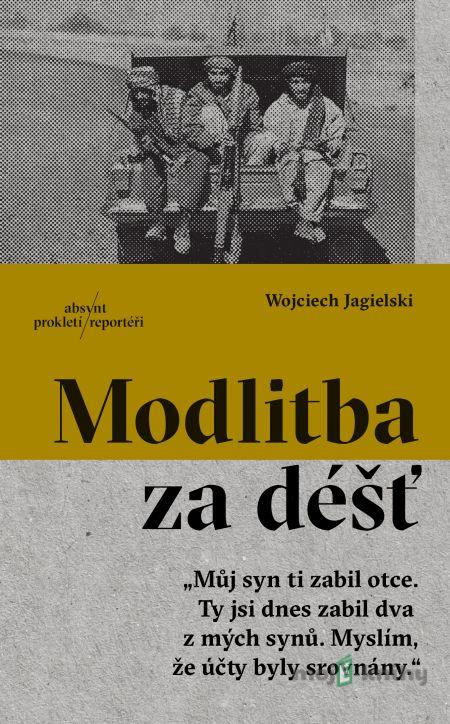 Modlitba za déšť - Wojciech Jagielski Modlitba za déšť - Wojciech Jagielski