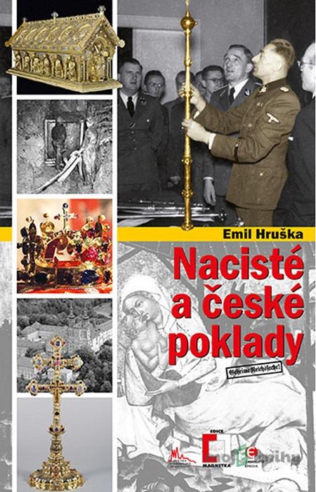 Nacisté a české poklady - Emil Hruška Nacisté a české poklady - Emil Hruška