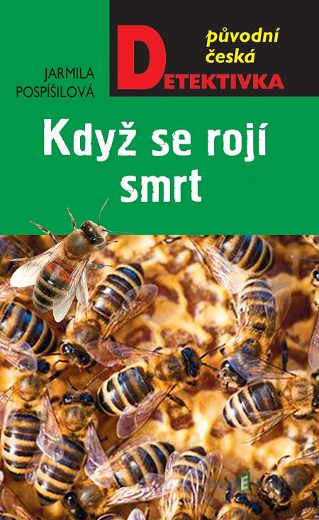 Když se rojí smrt - Jarmila Pospíšilová Když se rojí smrt - Jarmila Pospíšilová