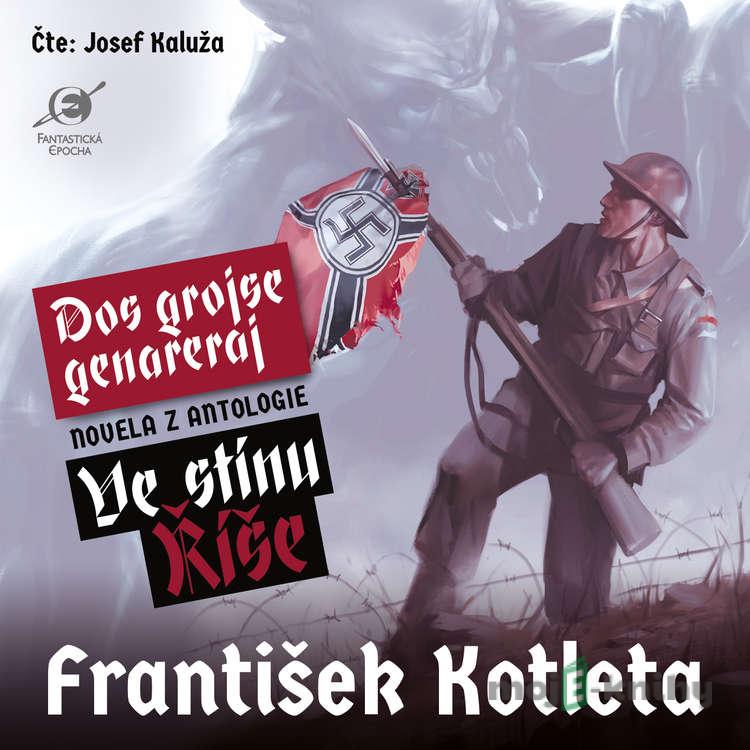 Dos grojse genareraj (z antologie Ve stínu Říše) - František Kotleta Dos grojse genareraj (z antologie Ve stínu Říše) - František Kotleta