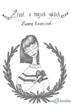 Život v mojich rukách - Zuzana Kosecová