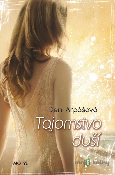 Tajomstvo duší - Deni Arpášová Tajomstvo duší - Deni Arpášová