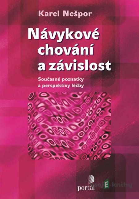 Návykové chování a závislost - Karel Nešpor Návykové chování a závislost - Karel Nešpor
