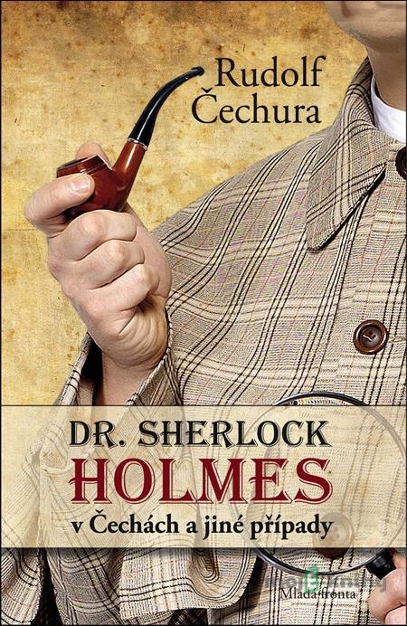 Dr. Sherlock Holmes v Čechách - Rudolf Čechura Dr. Sherlock Holmes v Čechách - Rudolf Čechura