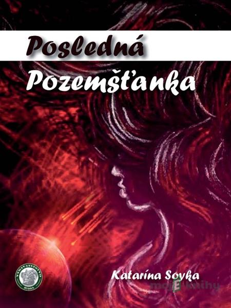 Posledná Pozemšťanka - Katarína Soyka, Petra Machová Posledná Pozemšťanka - Katarína Soyka, Petra Machová