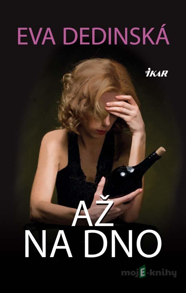 Až na dno - Eva Dedinská Až na dno - Eva Dedinská