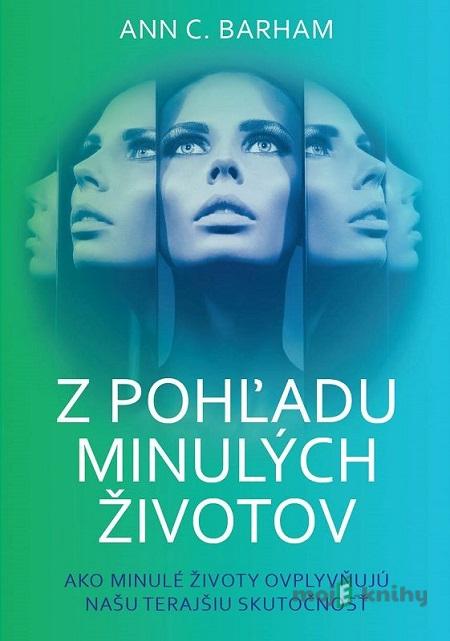 Z pohľadu minulých životov - Ann C. Barham Z pohľadu minulých životov - Ann C. Barham