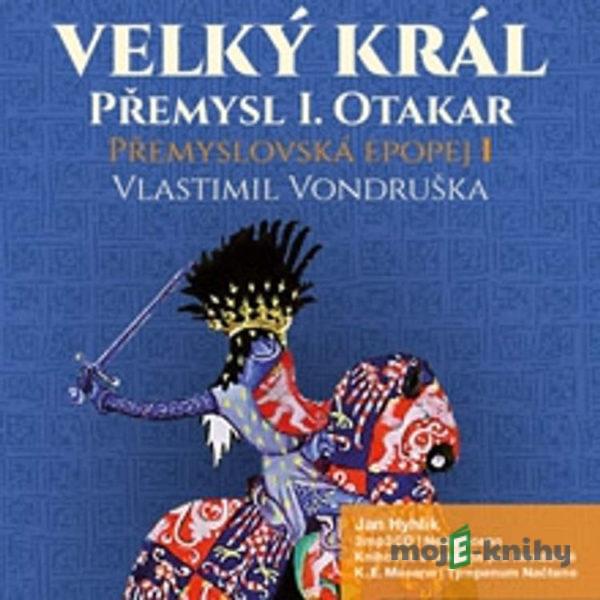 Přemyslovská epopej I. - Velký král Přemysl Otakar I. - Vlastimil Vondruška