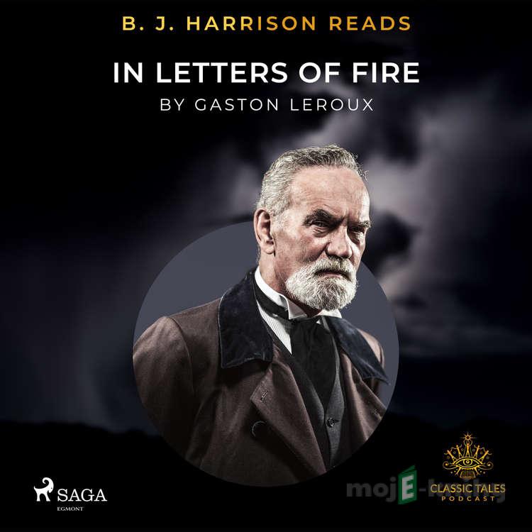 B. J. Harrison Reads In Letters of Fire (EN) - Gaston Leroux B. J. Harrison Reads In Letters of Fire (EN) - Gaston Leroux