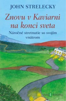 Znovu v Kaviarni na konci sveta - John Strelecky