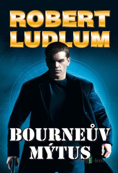 Bourneův mýtus - Robert Ludlum Bourneův mýtus - Robert Ludlum