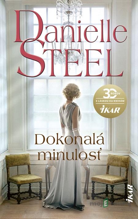 Dokonalá minulosť - Danielle Steel Dokonalá minulosť - Danielle Steel