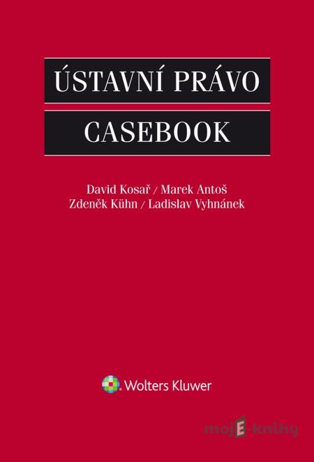 Ústavní právo - David Kosař, Marek Antoš, Zdeněk Kuhn, Ladislav Vyhnánek Ústavní právo - David Kosař, Marek Antoš, Zdeněk Kuhn, Ladislav Vyhnánek