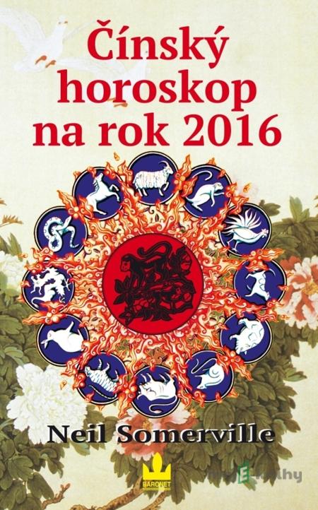 Čínský horoskop na rok 2016 - Neil Somerville Čínský horoskop na rok 2016 - Neil Somerville