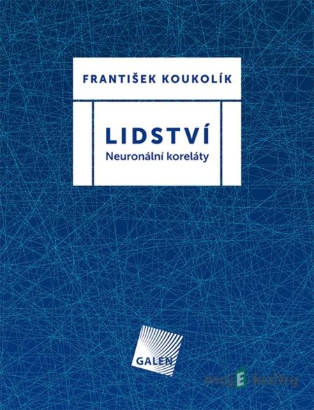 Lidství - František Koukolík Lidství - František Koukolík