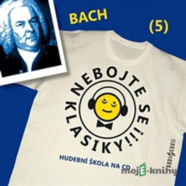 Nebojte se klasiky 5 - Johann Sebastian Bach - Autor Neznámy