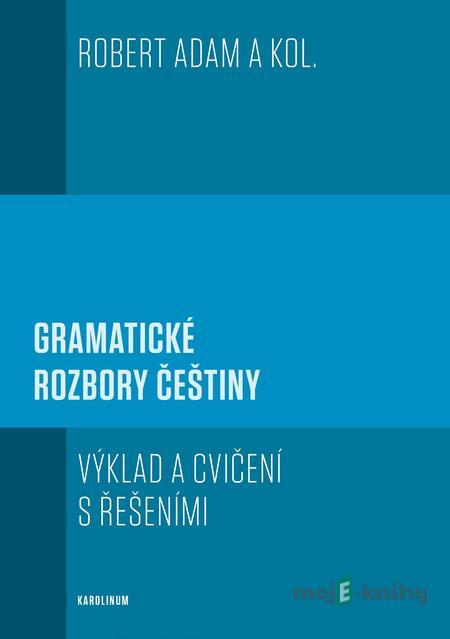 Gramatické rozbory češtiny - Robert Adam a kolektiv Gramatické rozbory češtiny - Robert Adam a kolektiv