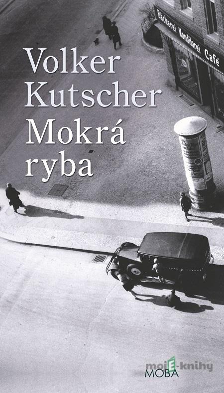 Mokrá ryba - Volker Kutscher Mokrá ryba - Volker Kutscher