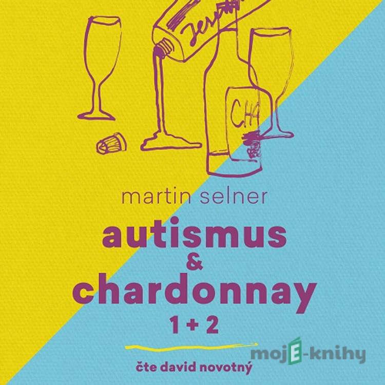 Autismus & Chardonnay (1+2) - Martin Selner Autismus & Chardonnay (1+2) - Martin Selner