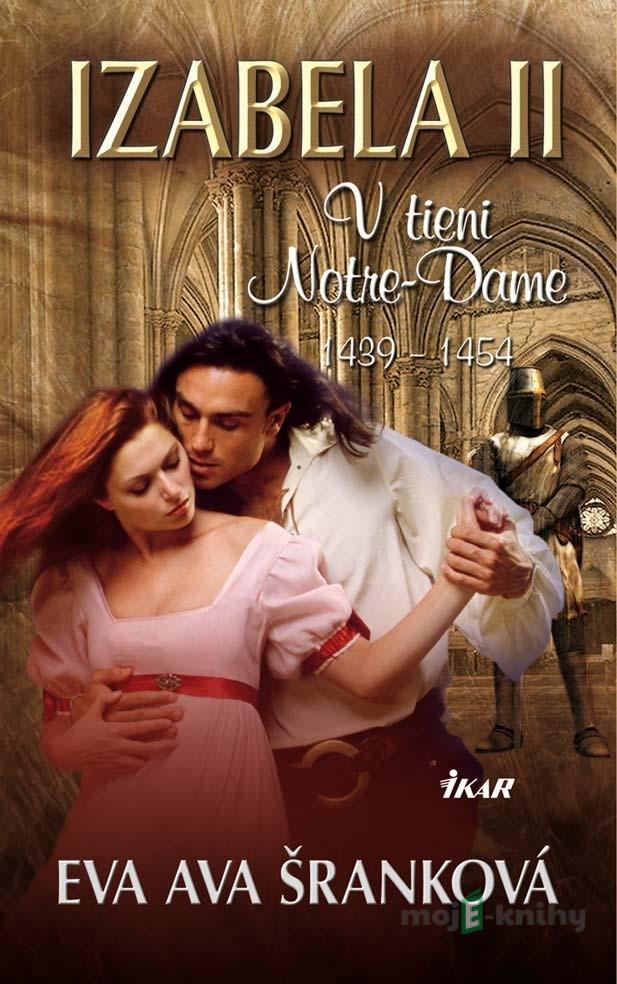 Izabela II. V tieni Notre-Dame - Eva Ava Šranková Izabela II. V tieni Notre-Dame - Eva Ava Šranková