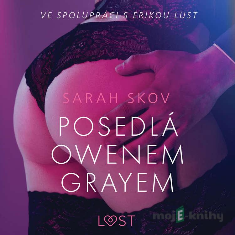 Posedlá Owenem Grayem – Sexy erotika - Sarah Skov Posedlá Owenem Grayem – Sexy erotika - Sarah Skov