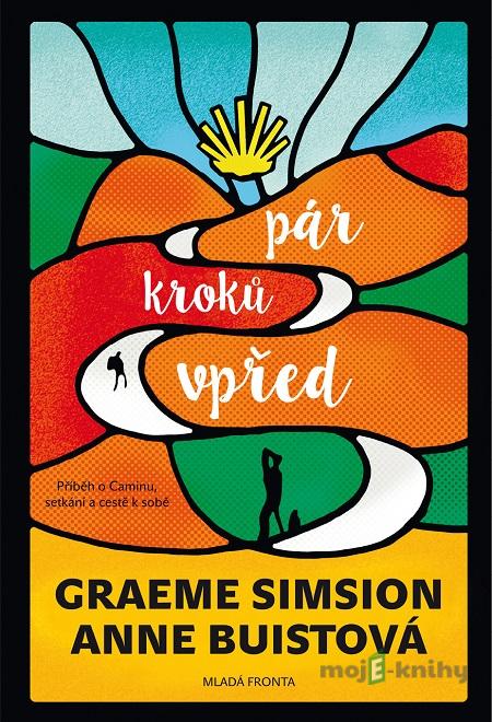 Pár kroků vpřed - Graeme Simsion, Anne Buist Pár kroků vpřed - Graeme Simsion, Anne Buist