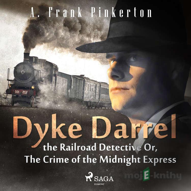 Dyke Darrel the Railroad Detective Or, The Crime of the Midnight Express (EN) - A. Frank. Pinkerton Dyke Darrel the Railroad Detective Or, The Crime of the Midnight Express (EN) - A. Frank. Pinkerton