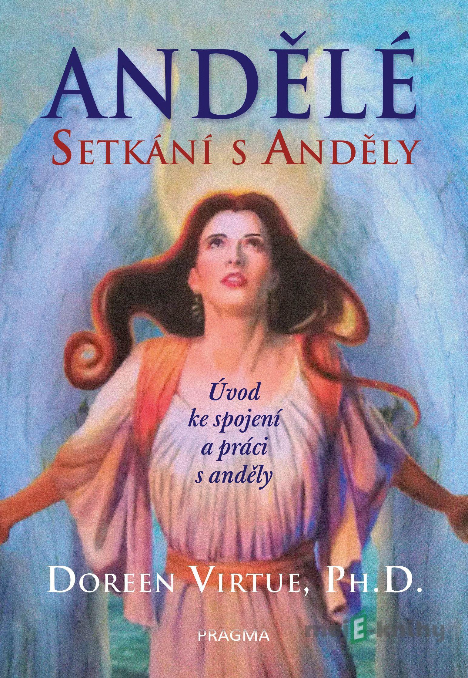 Andělé: Setkání s anděly - Doreen Virtue Andělé: Setkání s anděly - Doreen Virtue