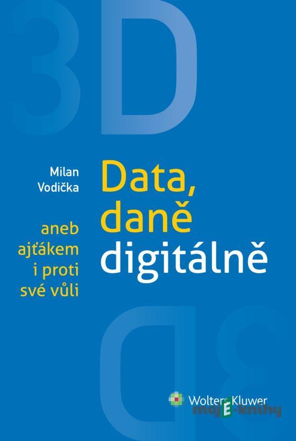 3D: Data, daně digitálně aneb ajťákem i proti své vůli - Milan Vodička