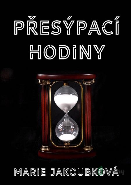 Přesýpací hodiny - Marie Jakoubková Přesýpací hodiny - Marie Jakoubková