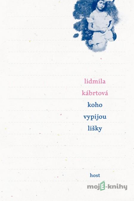 Koho vypijou lišky - Lidmila Kábrtová Koho vypijou lišky - Lidmila Kábrtová