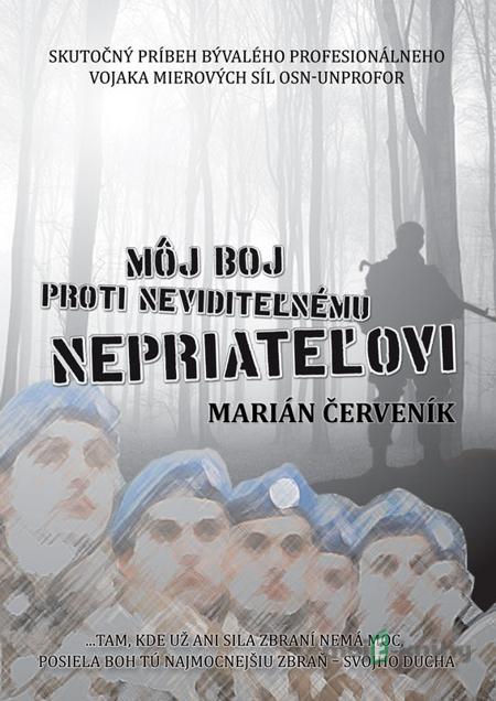 Môj boj proti neviditeľnému nepriateľovi - Marián Červeník Môj boj proti neviditeľnému nepriateľovi - Marián Červeník