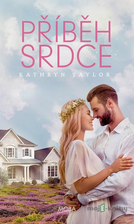 Příběh srdce - Kathryn Taylor Příběh srdce - Kathryn Taylor