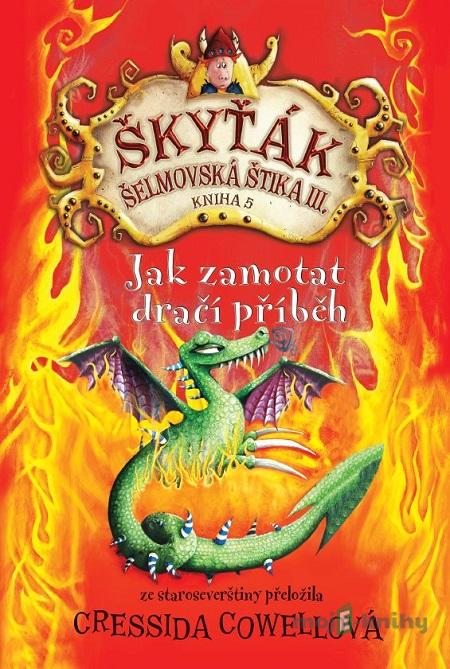 Jak zamotat dračí příběh - Cressida Cowell Jak zamotat dračí příběh - Cressida Cowell