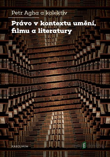 Právo v kontextu umění, filmu a literatury - Petr Agha Právo v kontextu umění, filmu a literatury - Petr Agha
