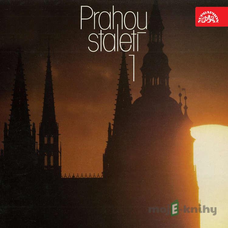 Prahou staletí 1 - Svatopluk Čech,Alois Jirásek,Jan Neruda,Josef Kajetán Tyl,Vladimír Kovářík,Milan Navrátil, Anonym, Autor neznámý Prahou staletí 1 - Svatopluk Čech,Alois Jirásek,Jan Neruda,Josef Kajetán Tyl,Vladimír Kovářík,Milan Navrátil, Anonym, Autor neznámý