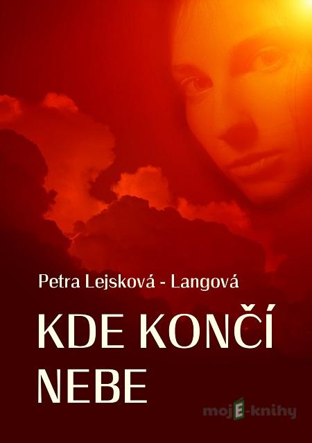 Kde končí nebe - Petra Lejsková - Langová