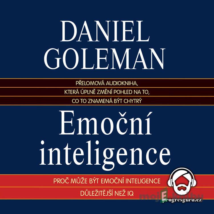 Emoční inteligence - Daniel Goleman Emoční inteligence - Daniel Goleman
